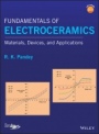 Fundamentals of Electroceramics: Materials, Devices, and Applications - ISBN 9781119057345