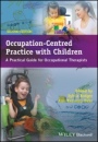 Occupation–Centred Practice with Children: A Practical Guide for Occupational Therapists - ISBN 9781119057628