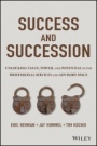 Success and Succession: Unlocking Value, Power, and Potential in the Professional Services and Advisory Space - ISBN 9781119058526