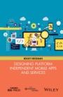 Designing Platform Independent Mobile Apps and Services - ISBN 9781119060147