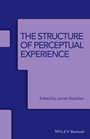 The Structure of Perceptual Experience - ISBN 9781119061083
