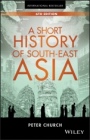 A Short History of South–East Asia - ISBN 9781119062493