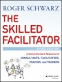 The Skilled Facilitator: A Comprehensive Resource for Consultants, Facilitators, Coaches, and Trainers - ISBN 9781119064398