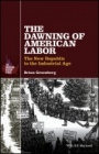 The Dawning of American Labor: The New Republic to the Industrial Age - ISBN 9781119065685