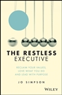 The Restless Executive: Reclaim your values, love what you do and lead with purpose - ISBN 9781119071211