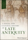 A Social and Cultural History of Late Antiquity - ISBN 9781119076810