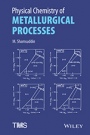 Physical Chemistry of Metallurgical Processes - ISBN 9781119078333