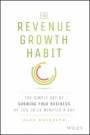 The Revenue Growth Habit: The Simple Art of Growing Your Business by 15% in 15 Minutes Per Day - ISBN 9781119084068