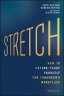 Stretch: How to Future–Proof Yourself for Tomorrows Workplace - ISBN 9781119087250