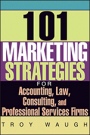 101 Marketing Strategies for Accounting, Law, Consulting, and Professional Services Firms - ISBN 9781119090373