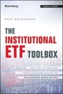 The Institutional ETF Toolbox: How Institutions Can Understand and Utilize the Fast–Growing World of ETFs - ISBN 9781119093862