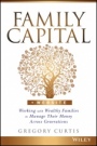 Family Capital: Working with Wealthy Families to Manage Their Money Across Generations - ISBN 9781119094135