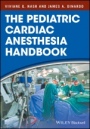The Pediatric Cardiac Anesthesia Handbook - ISBN 9781119095538