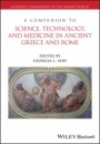 A Companion to Science, Technology, and Medicine in Ancient Greece and Rome: 2 Volume Set - ISBN 9781119100706