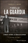 Fiorello La Guardia: Ethnicity, Reform, and Urban Development - ISBN 9781119103493