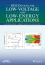 MOS Devices for Low–Voltage and Low–Energy Applications - ISBN 9781119107354