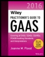 Wiley Practitioners Guide to GAAS 2016: Covering all SASs, SSAEs, SSARSs, PCAOB Auditing Standards, and Interpretations - ISBN 9781119107590