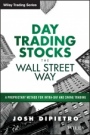 Day Trading Stocks the Wall Street Way: A Proprietary Method For Intra–Day and Swing Trading - ISBN 9781119108429