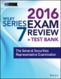Wiley Series 7 Exam Review 2016 + Test Bank: The General Securities Representative Examination - ISBN 9781119110743