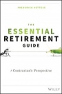 The Essential Retirement Guide: A Contrarians Perspective - ISBN 9781119111122