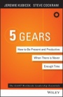5 Gears: How to Be Present and Productive When There is Never Enough Time - ISBN 9781119111153