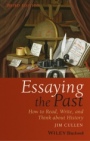 Essaying the Past: How to Read, Write, and Think about History - ISBN 9781119111900
