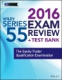Wiley Series 55 Exam Review 2016 + Test Bank: The Equity Trader Examination - ISBN 9781119112136