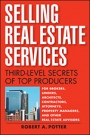 Selling Real Estate Services: Third–Level Secrets of Top Producers - ISBN 9781119112150