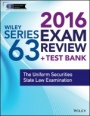 Wiley Series 63 Exam Review 2016 + Test Bank: The Uniform Securities Examination - ISBN 9781119112457