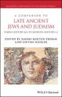 A Companion to Late Ancient Jews and Judaism: 3rd Century BCE – 7th Century CE - ISBN 9781119113621