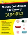 Nursing Calculations and IV Therapy For Dummies – UK - ISBN 9781119114161