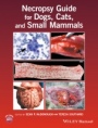 Necropsy Guide for Dogs, Cats, and Small Mammals - ISBN 9781119115656
