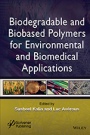 Biodegradable and Biobased Polymers for Environmental and Biomedical Applications - ISBN 9781119117339