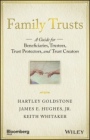 Family Trusts: A Guide for Beneficiaries, Trustees, Trust Protectors, and Trust Creators - ISBN 9781119118268