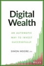 Digital Wealth: An Automatic Way to Invest Successfully - ISBN 9781119118466