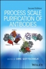 Process Scale Purification of Antibodies - ISBN 9781119126911