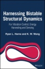 Harnessing Bistable Structural Dynamics: For Vibration Control, Energy Harvesting and Sensing - ISBN 9781119128045