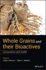 Whole Grains and their Bioactives: Composition and Health - ISBN 9781119129455