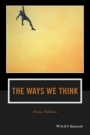 The Ways We Think: From the Straits of Reason to the Possibilities of Thought - ISBN 9781119129561