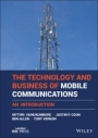 The Technology and Business of Mobile Communications: An Introduction - ISBN 9781119130291