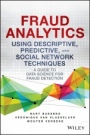 Fraud Analytics Using Descriptive, Predictive, and Social Network Techniques: A Guide to Data Science for Fraud Detection - ISBN 9781119133124