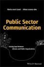Public Sector Communication: Closing Gaps Between Citizens and Public Organizations - ISBN 9781119135616