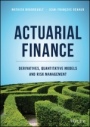 Actuarial Finance: Derivatives, Quantitative Models and Risk Management - ISBN 9781119137009