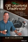 Off–Centered Leadership: The Dogfish Head Guide to Motivation, Collaboration and Smart Growth - ISBN 9781119141693
