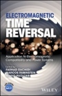 Electromagnetic Time Reversal: Application to EMC and Power Systems - ISBN 9781119142089
