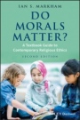 Do Morals Matter?: A Textbook Guide to Contemporary Religious Ethics - ISBN 9781119143512