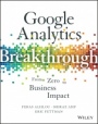 Google Analytics Breakthrough: From Zero to Business Impact - ISBN 9781119144014