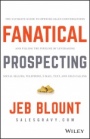 Fanatical Prospecting: The Ultimate Guide to Opening Sales Conversations and Filling the Pipeline by Leveraging Social Selling, Telephone, Email, Text, and Cold Calling - ISBN 9781119144755
