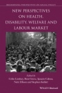 New Perspectives on Health, Disability, Welfare and the Labour Market - ISBN 9781119145516