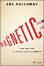 Magnetic: The Art of Attracting Business - ISBN 9781119147343